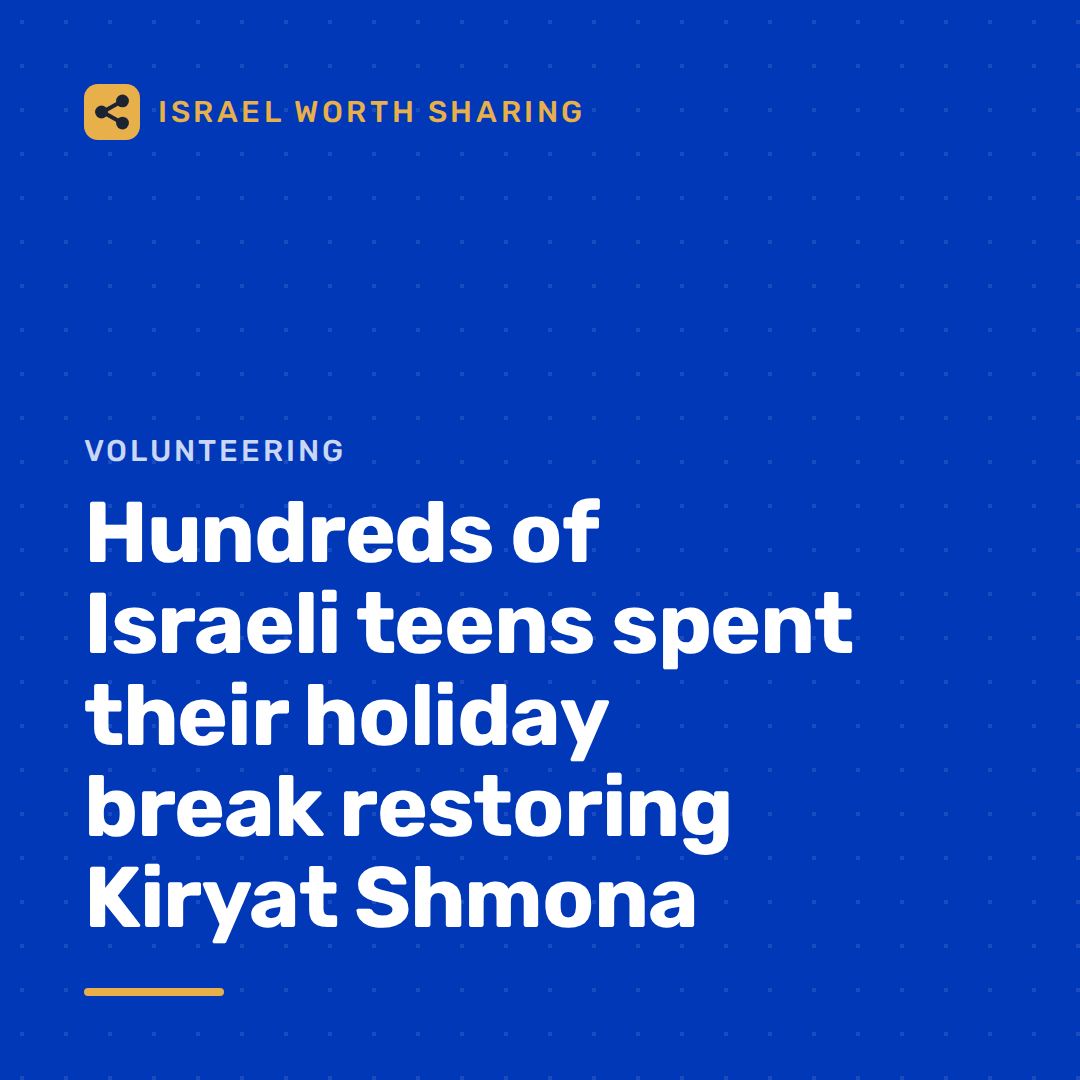 Hundreds of Israeli teens spent their holiday break restoring Kiryat Shmona