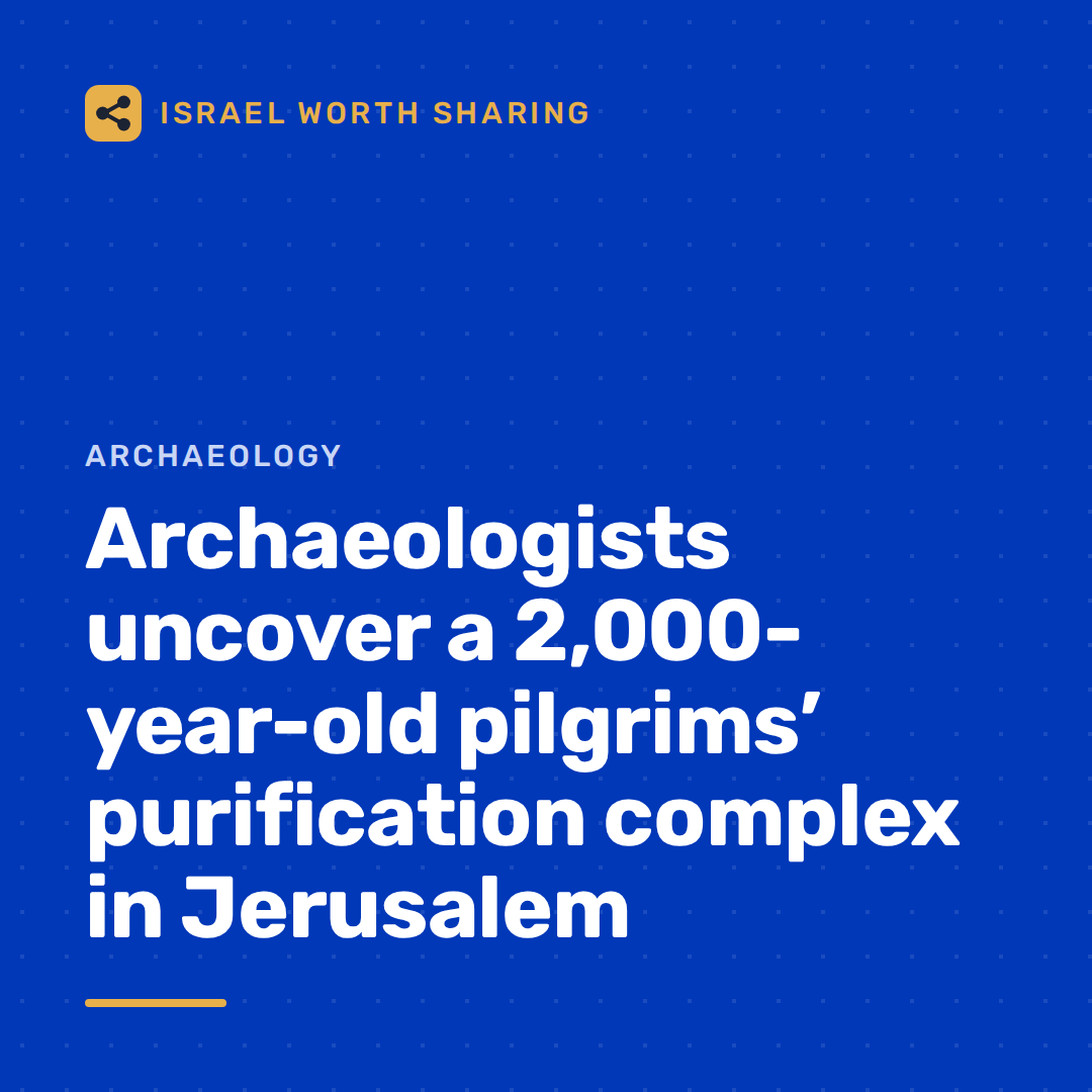 Archaeologists uncover a 2,000-year-old pilgrims’ purification complex in Jerusalem