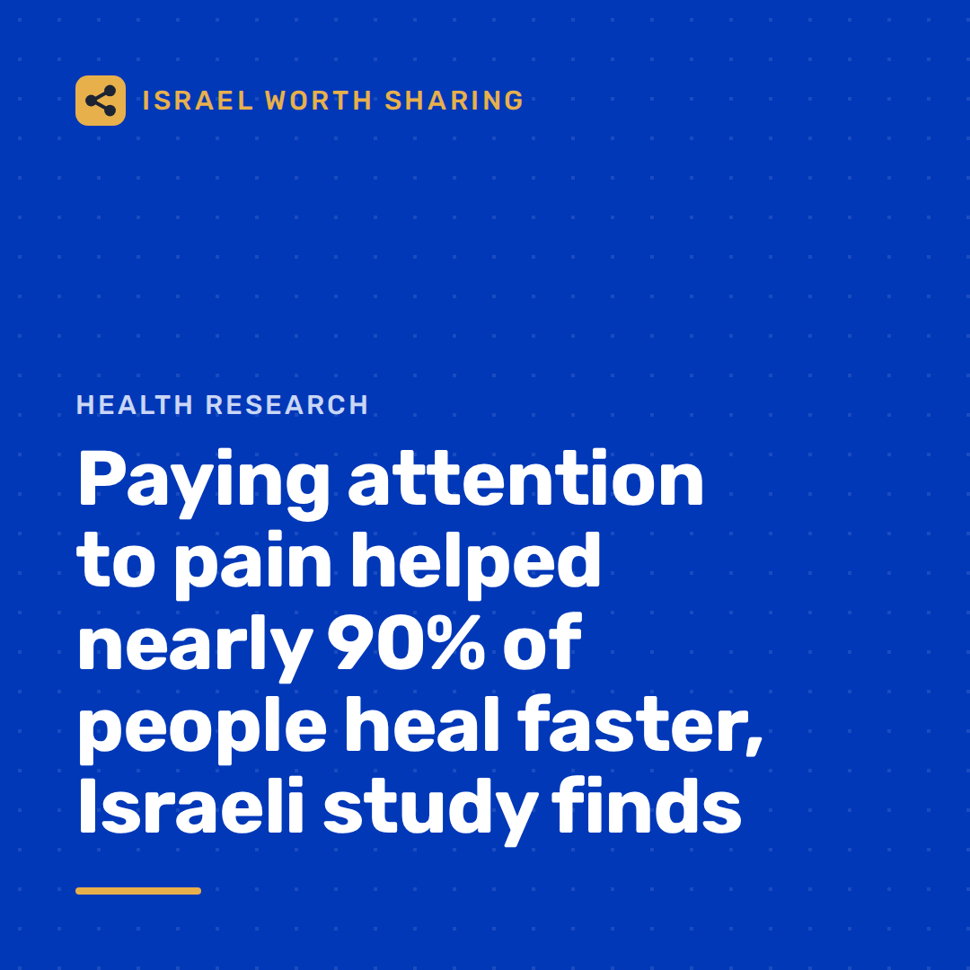 Paying attention to pain helped nearly 90% of people heal faster, Israeli study finds